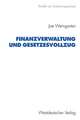 Finanzverwaltung und Gesetzesvollzug: Anforderungen, Probleme und Vorgehen der Steuerverwaltung bei der Anwendung steuerrechtlicher Normen