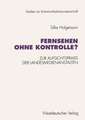 Fernsehen ohne Kontrolle?: Zur Aufsichtspraxis der Landesmedienanstalten in den Bereichen Jugendschutz und Werbung (1985–1992)