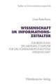 Wissenschaft im Informationszeitalter: Zur Bedeutung des Mediums Computer für das Kommunikationssystem Wissenschaft