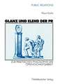 Glanz und Elend der PR: Zur praktischen Philosophie der Öffentlichkeitsarbeit