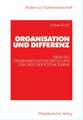 Organisation und Differenz: Kritik des organisationstheoretischen Diskurses der Postmoderne