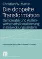 Die doppelte Transformation: Demokratie und Außenwirtschaftsliberalisierung in Entwicklungsländern