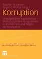 Korruption: Unaufgeklärter Kapitalismus — Multidisziplinäre Perspektiven zu Funktionen und Folgen der Korruption