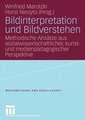 Bildinterpretation und Bildverstehen: Methodische Ansätze aus sozialwissenschaftlicher, kunst- und medienpädagogischer Perspektive