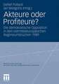 Akteure oder Profiteure?: Die demokratische Opposition in den ostmitteleuropäischen Regimeumbrüchen 1989