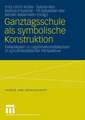 Ganztagsschule als symbolische Konstruktion: Fallanalysen zu Legitimationsdiskursen in schultheoretischer Perspektive