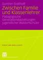 Zwischen Familie und Klassenlehrer: Pädagogische Generationsbeziehungen jugendlicher Waldorfschüler