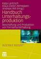 Handbuch Unterhaltungsproduktion: Beschaffung und Produktion von Fernsehunterhaltung