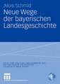 Neue Wege der bayerischen Landesgeschichte