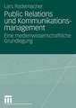 Public Relations und Kommunikationsmanagement: Eine medienwissenschaftliche Grundlegung