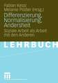 Differenzierung, Normalisierung, Andersheit: Soziale Arbeit als Arbeit mit den Anderen