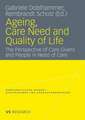 Ageing, Care Need and Quality of Life: The Perspective of Care Givers and People in Need of Care