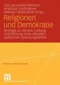 Religionen und Demokratie: Beiträge zu Genese, Geltung und Wirkung eines aktuellen politischen Spannungsfeldes