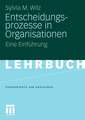 Entscheidungsprozesse in Organisationen: Eine Einführung