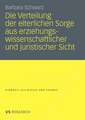 Die Verteilung der elterlichen Sorge aus erziehungswissenschaftlicher und juristischer Sicht