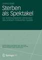 Sterben als Spektakel: Zur kommunikativen Dimension des politisch motivierten Suizids