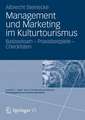 Management und Marketing im Kulturtourismus: Basiswissen – Praxisbeispiele – Checklisten