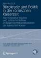 Bürokratie und Politik in der römischen Kaiserzeit: Administrative Routine und politische Reflexe in Bürgerrechtskonstitutionen der römischen Kaiser