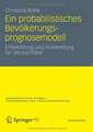 Ein probabilistisches Bevölkerungsprognosemodell: Entwicklung und Anwendung für Deutschland