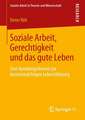 Soziale Arbeit, Gerechtigkeit und das gute Leben: Eine Handlungstheorie zur daseinsmächtigen Lebensführung