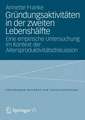 Gründungsaktivitäten in der zweiten Lebenshälfte: Eine empirische Untersuchung im Kontext der Altersproduktivitätsdiskussion