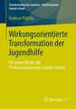 Wirkungsorientierte Transformation der Jugendhilfe: Ein neuer Modus der Professionalisierung Sozialer Arbeit?