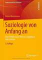 Soziologie von Anfang an: Eine Einführung in Themen, Ergebnisse und Literatur