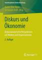 Diskurs und Ökonomie: Diskursanalytische Perspektiven auf Märkte und Organisationen