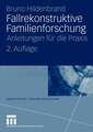 Fallrekonstruktive Familienforschung: Anleitungen für die Praxis