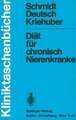 Diät für chronisch Nierenkranke: Eine Diätfibel für Ôrzte, Diätassistenten und Patienten