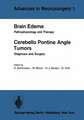 Brain Edema / Cerebello Pontine Angle Tumors: Pathophysiology and Therapy / Diagnosis and Surgery