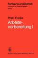 Arbeitsvorbereitung I: Betriebswirtschaftliche Vorüberlegungen, werkstoff- und fertigungstechnische Planungen