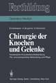 Chirurgie der Knochen und Gelenke: Konservative Knochenbruchbehandlung Prä- und postoperative Behandlung und Pflege