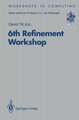 6th Refinement Workshop: Proceedings of the 6th Refinement Workshop, organised by BCS-FACS, London, 5–7 January 1994