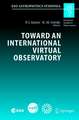 Toward an International Virtual Observatory: Proceedings of the ESO/ESA/NASA/NSF Conference Held at Garching, Germany, 10–14 June 2002