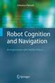 Robot Cognition and Navigation: An Experiment with Mobile Robots