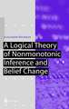 A Logical Theory of Nonmonotonic Inference and Belief Change