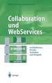 Collaboration und WebServices: Architekturen, Portale, Techniken und Beispiele