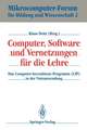 Computer, Software und Vernetzungen für die Lehre: Das Computer-Investitions-Programm (CIP) in der Nutzanwendung