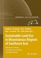 Sustainable Land Use in Mountainous Regions of Southeast Asia: Meeting the Challenges of Ecological, Socio-Economic and Cultural Diversity