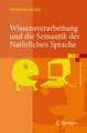 Wissensverarbeitung und die Semantik der Natürlichen Sprache: Wissensrepräsentation mit MultiNet