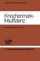 Knochenmark-Insuffizienz: Berichtsband des Deutsch-Österreichischen Kongresses für Hämatologie 21. – 23. März 1974 in Wien