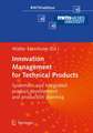 Innovation Management for Technical Products: Systematic and Integrated Product Development and Production Planning