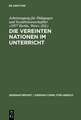 Die Vereinten Nationen im Unterricht: Bericht über eine Arbeitstagung für Pädagogen und Sozialwissenschaftler, veranstaltet vom 3. bis 8. Januar 1977 in der Europäischen Akademie Berlin