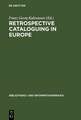 Retrospective cataloguing in Europe: 15th to 19th century printed materials ; proceedings of the International Conference, Munich 28th - 30th November 1990