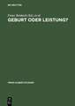 Geburt oder Leistung? / Birth or Talent?: Elitenbildung im deutsch-britischen Vergleich / The Formation of Elites in a British-German Comparison