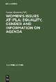 Women's Issues at IFLA: Equality, Gender and Information on Agenda: Papers from the Programs of the Round Table on Women's Issues at IFLA Annual Conferences 1993–2002