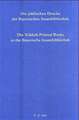 Die jiddischen Drucke der Bayerischen Staatsbibliothek / The Yiddish Printed Books in the Bayerische Staatsbibliothek: Alphabetischer Katalog mit einem Verfasserregister in hebräischer Schrift / Alphabetical Catalogue with an Index of Names in Hebrew Script