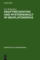 Kraftmetaphysik und Mysterienkult im Neuplatonismus: Ein Aspekt neuplatonischer Philosophie