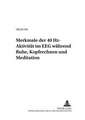 Merkmale Der 40 Hz-Aktivitaet Im Eeg Waehrend Ruhe, Kopfrechnen Und Meditation: Integration Internationaler Ansaetze Zur Professionalisierung Und Praxisbeispie